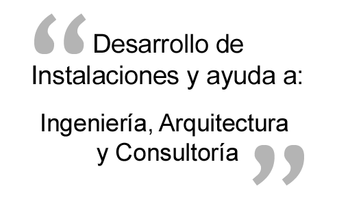 Desarrollo de Instalaciones y ayuda a: Ingeniería, Arquitectura y Consultoría